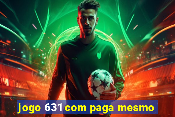 jogo 631 com paga mesmo