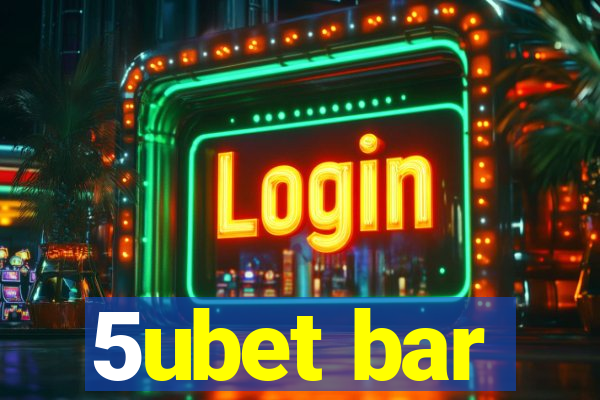 5ubet bar
