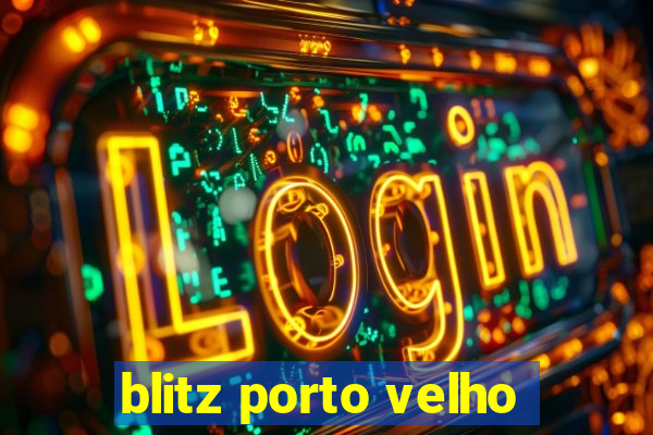 blitz porto velho