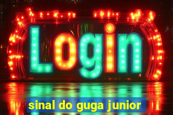 sinal do guga junior