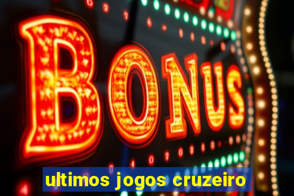 ultimos jogos cruzeiro