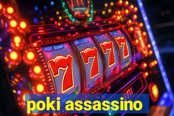 poki assassino