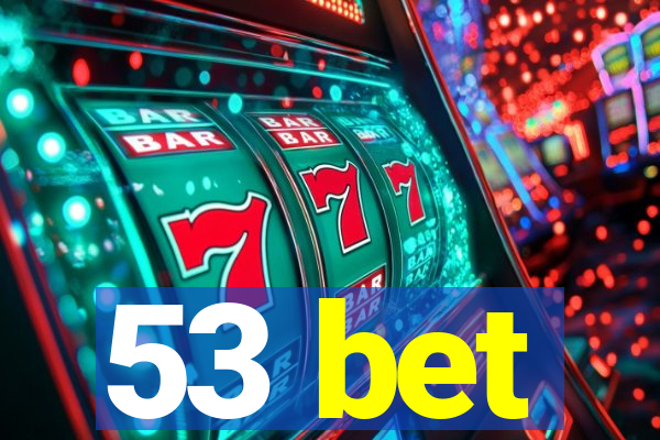 53 bet