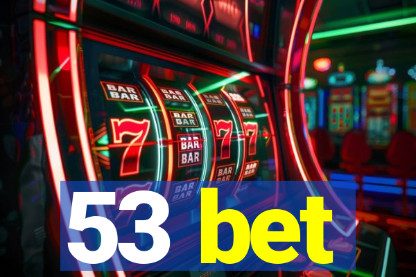53 bet