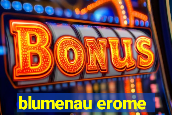 blumenau erome