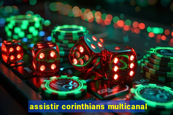 assistir corinthians multicanal