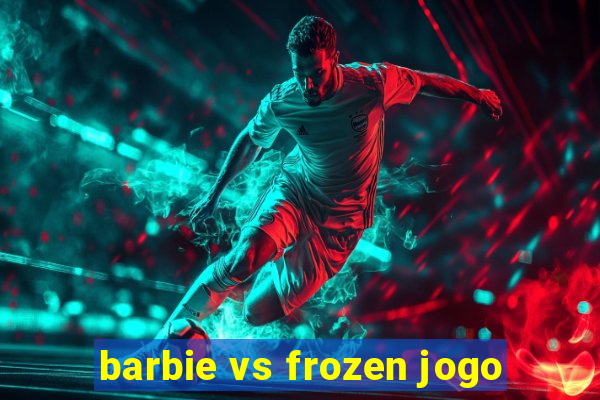 barbie vs frozen jogo