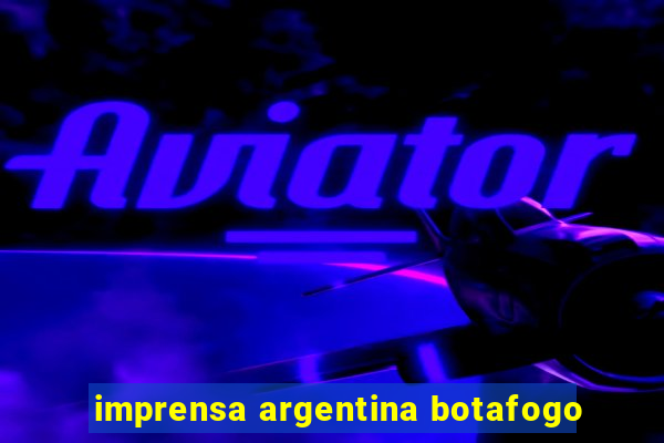 imprensa argentina botafogo