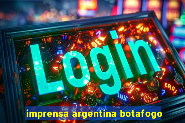 imprensa argentina botafogo