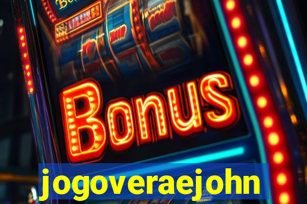 jogoveraejohn
