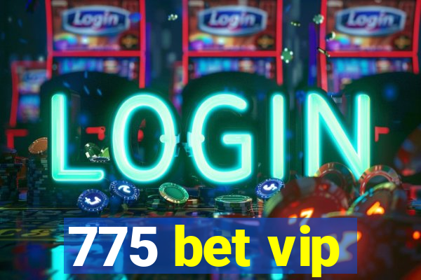 775 bet vip