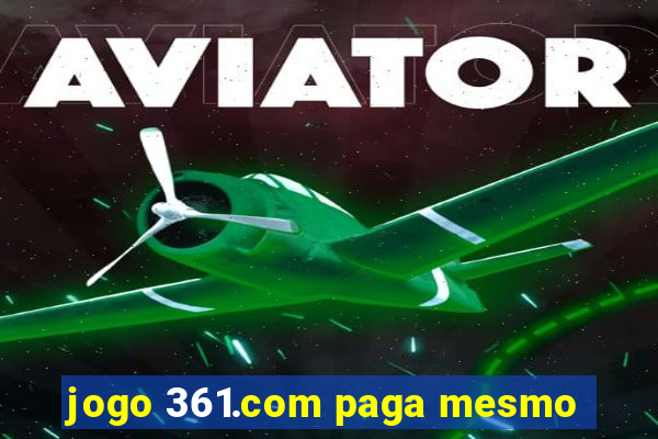 jogo 361.com paga mesmo