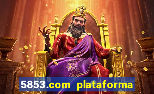 5853.com plataforma de jogos