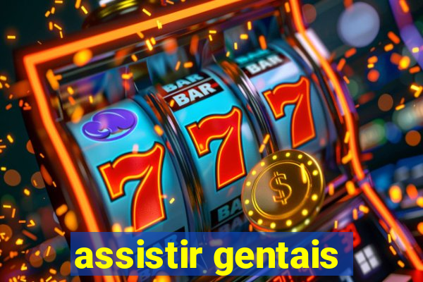 assistir gentais