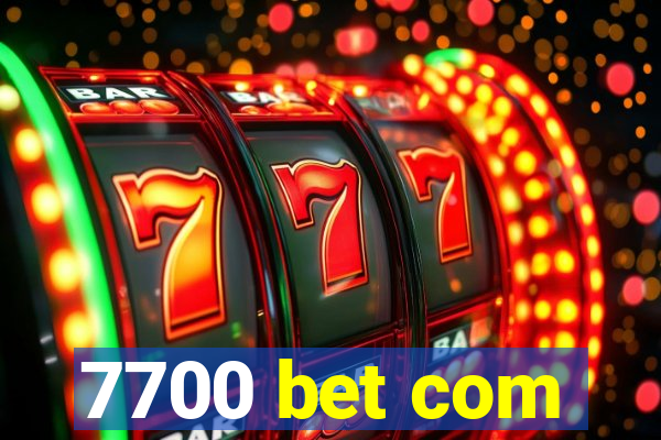 7700 bet com