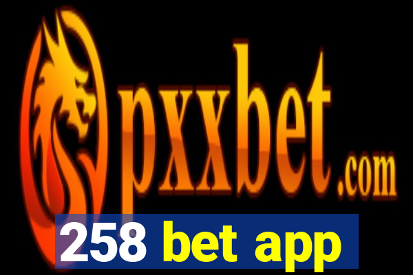258 bet app