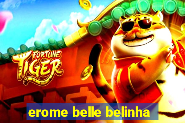 erome belle belinha