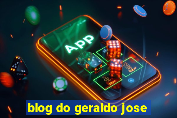 blog do geraldo jose