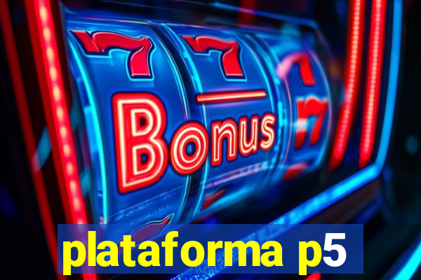plataforma p5
