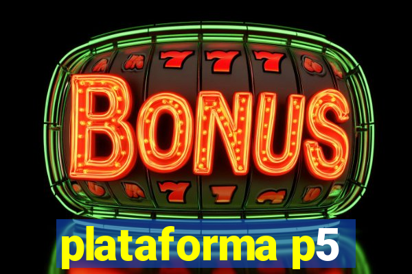 plataforma p5