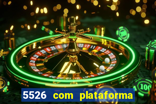 5526 com plataforma de jogos