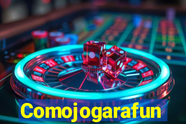 Comojogarafun