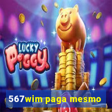 567wim paga mesmo
