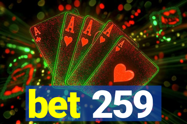 bet 259