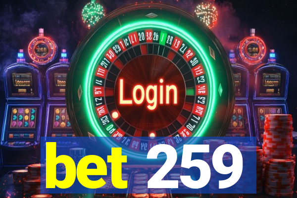 bet 259