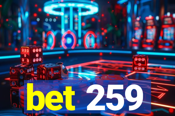 bet 259