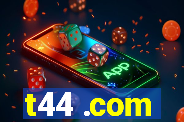t44 .com