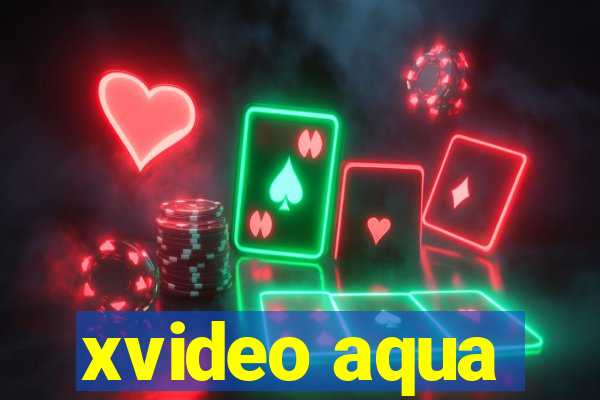 xvideo aqua