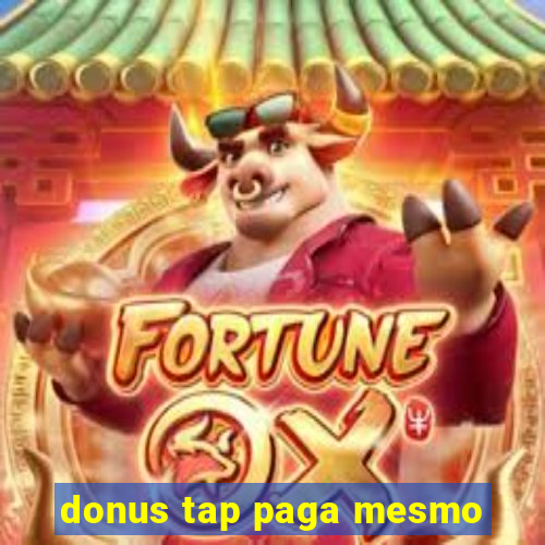 donus tap paga mesmo