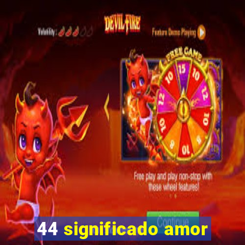 44 significado amor