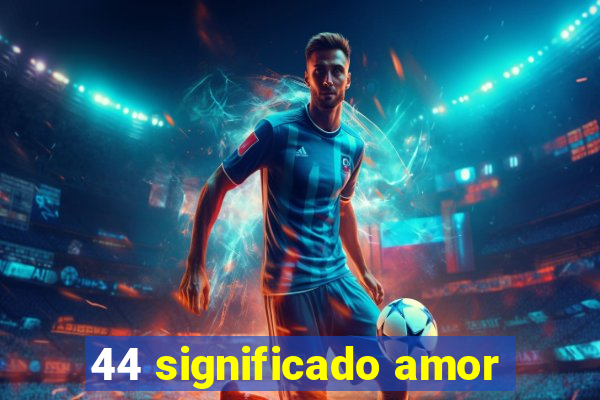 44 significado amor