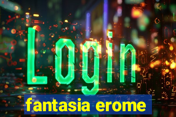 fantasia erome