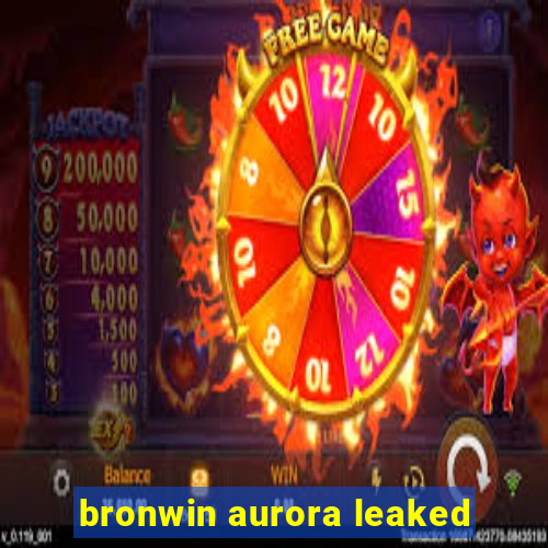 bronwin aurora leaked
