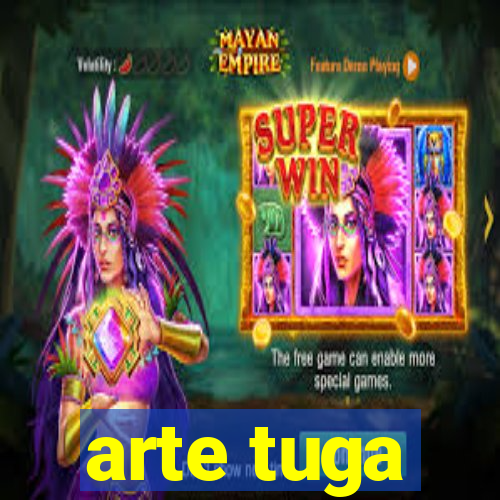 arte tuga
