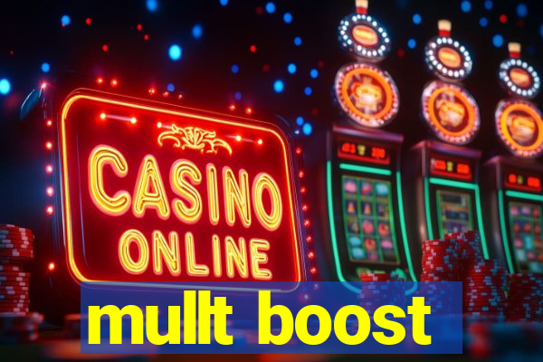 mullt boost