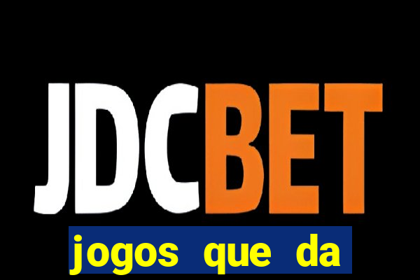 jogos que da dinheiro de verdade sem depositar