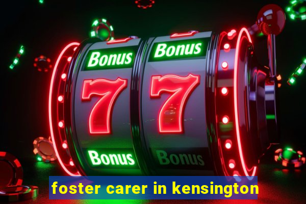 foster carer in kensington