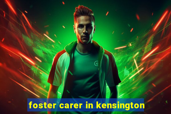 foster carer in kensington