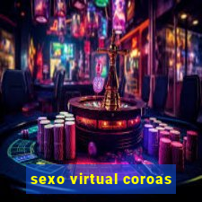 sexo virtual coroas