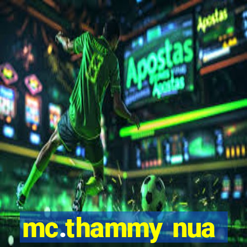 mc.thammy nua