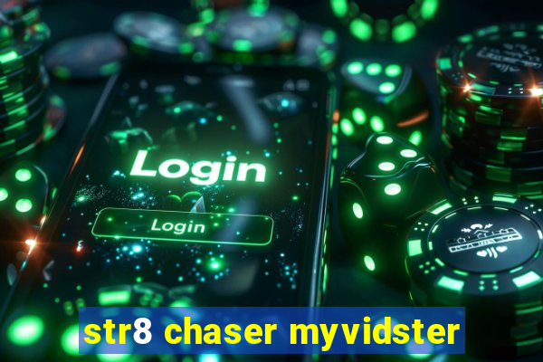 str8 chaser myvidster