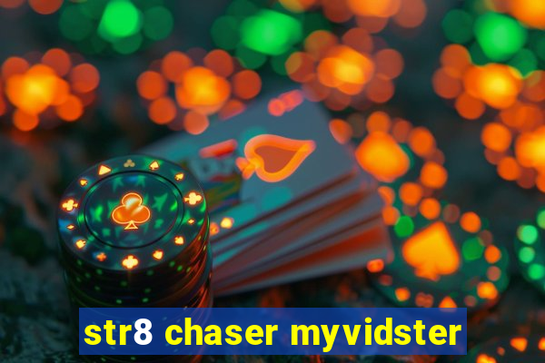 str8 chaser myvidster
