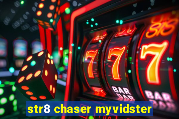 str8 chaser myvidster