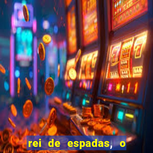 rei de espadas, o que ele sente por mim