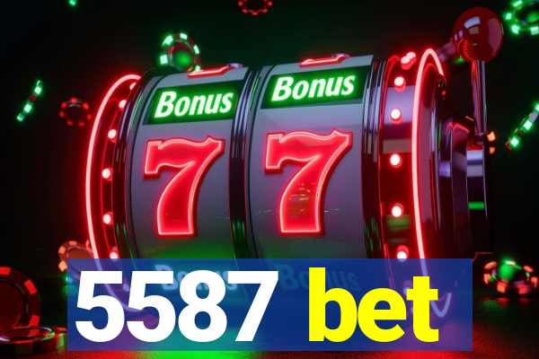 5587 bet