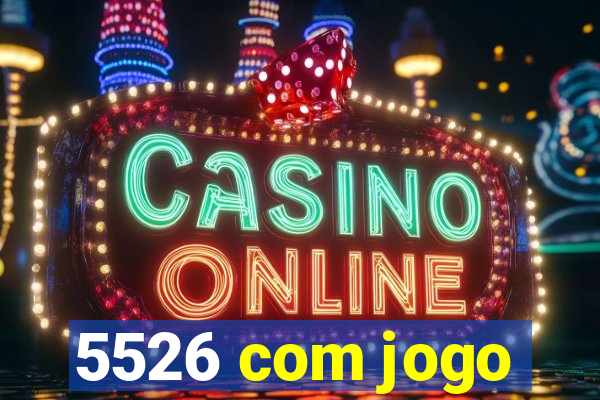 5526 com jogo